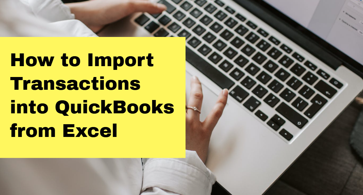 How to Import Transactions into QuickBooks from Excel